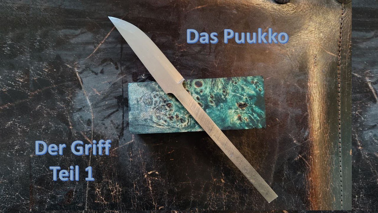 DAS PUUKKO MESSER ++ Endlich kommt der Griff dran (Teil 1) ++