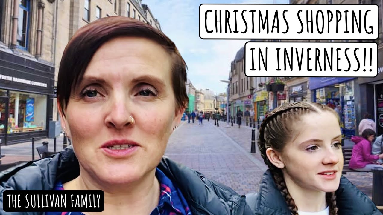 CHRISTMAS SHOPPING IN INVERNESS | GIRLS DAY OUT!! | The Sullivan Family