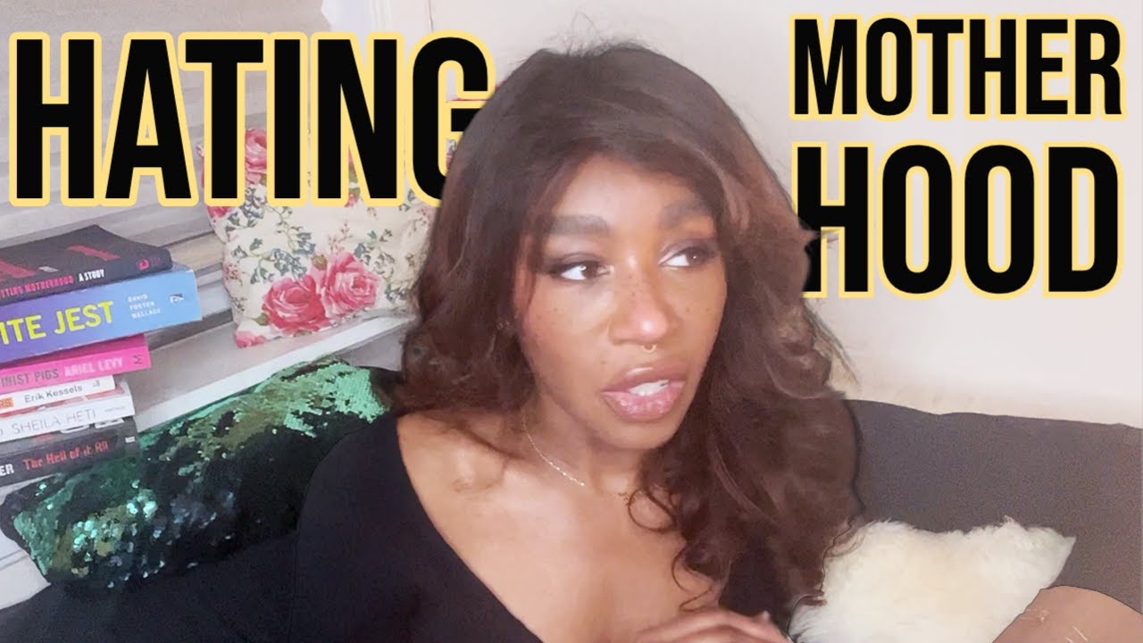 Okay, but what if we hate being mothers?