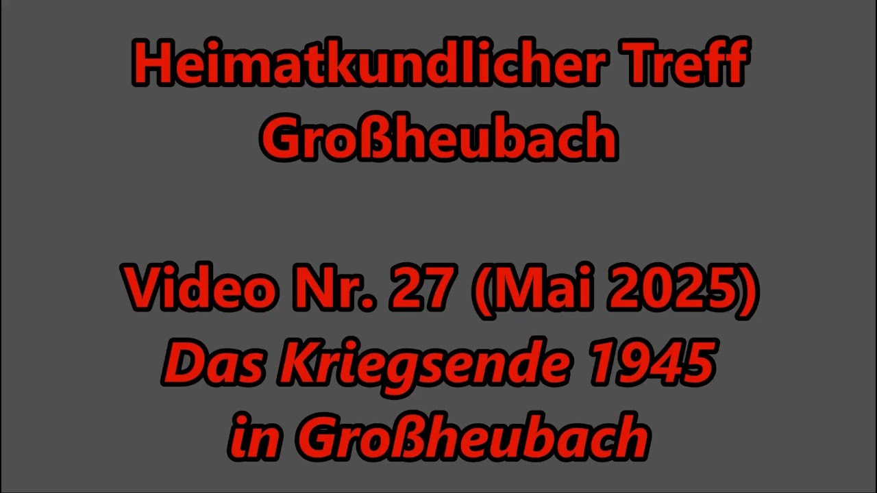 HKT Großheubach Video #27 -  Kriegsende 1945 in Großheubach