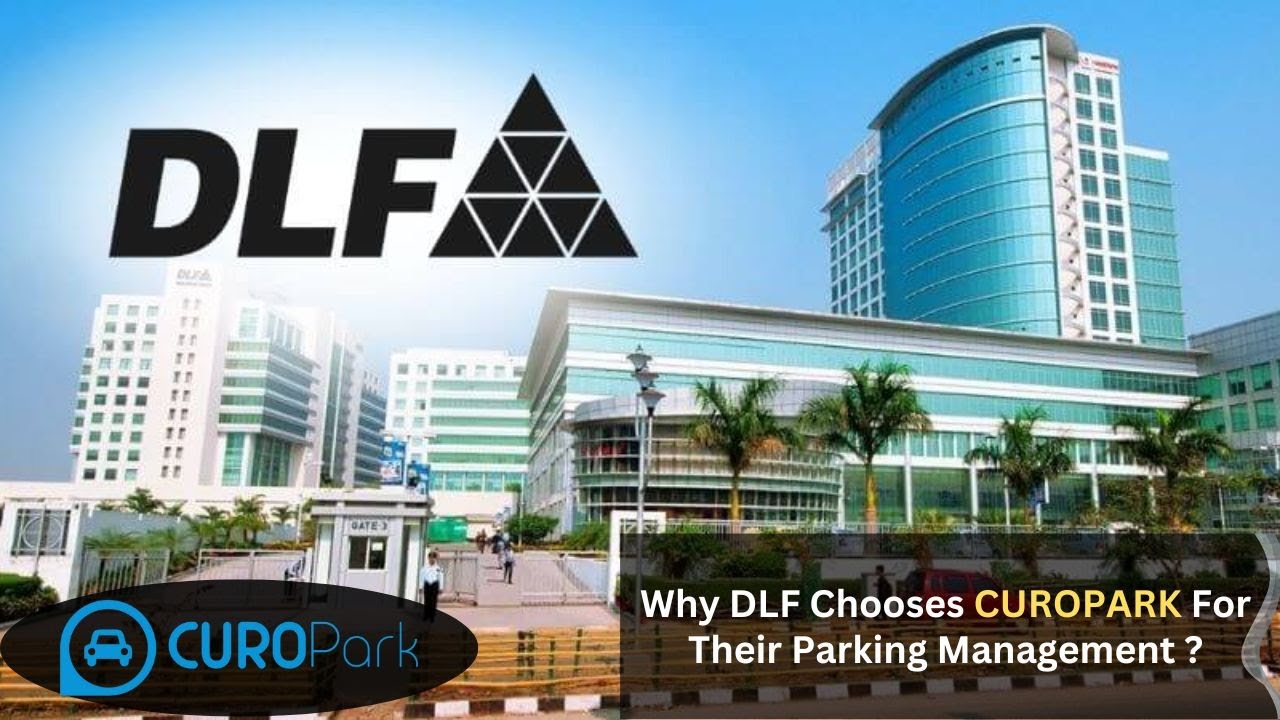 Why DLF Chooses CUROPARK For Their Parking Management?