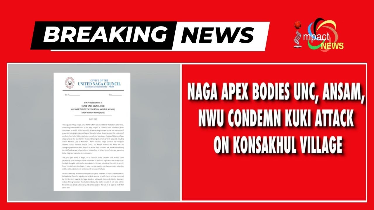 13 NAGAS INJURED, INCLUDING VILLAGE CHIEF & CHAIRMAN IN KONSAKHUL ATTACK     | 08 APRIL 2025