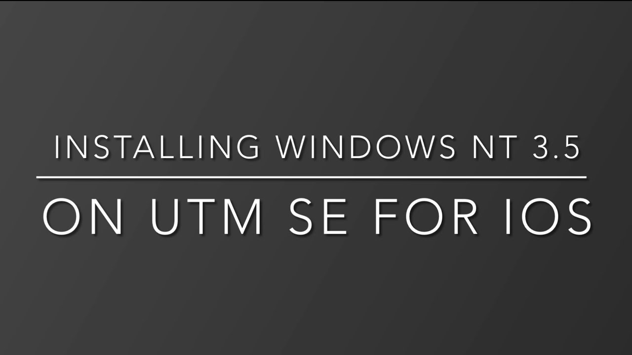 Installing Windows NT 3.5 on UTM SE for iOS