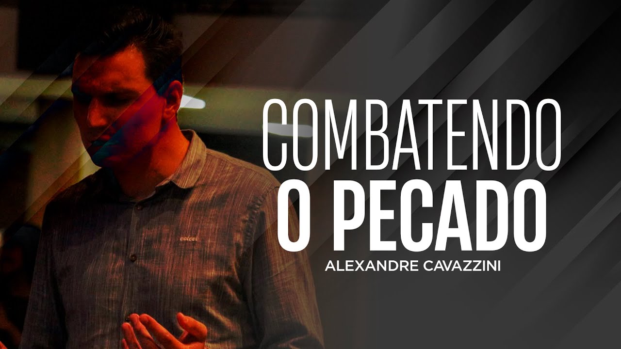 COMBATENDO O PECADO | Alexandre Cavazzini