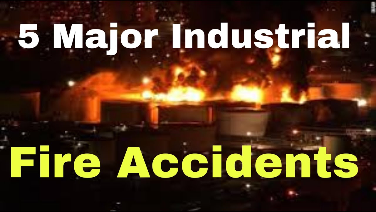 5 Major Industrial Fire Accidents