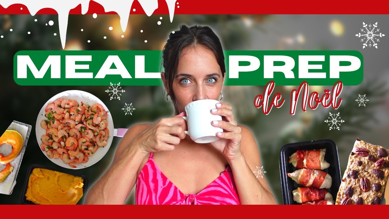 MEAL PREP DE NOËL | Recettes faciles & rapides