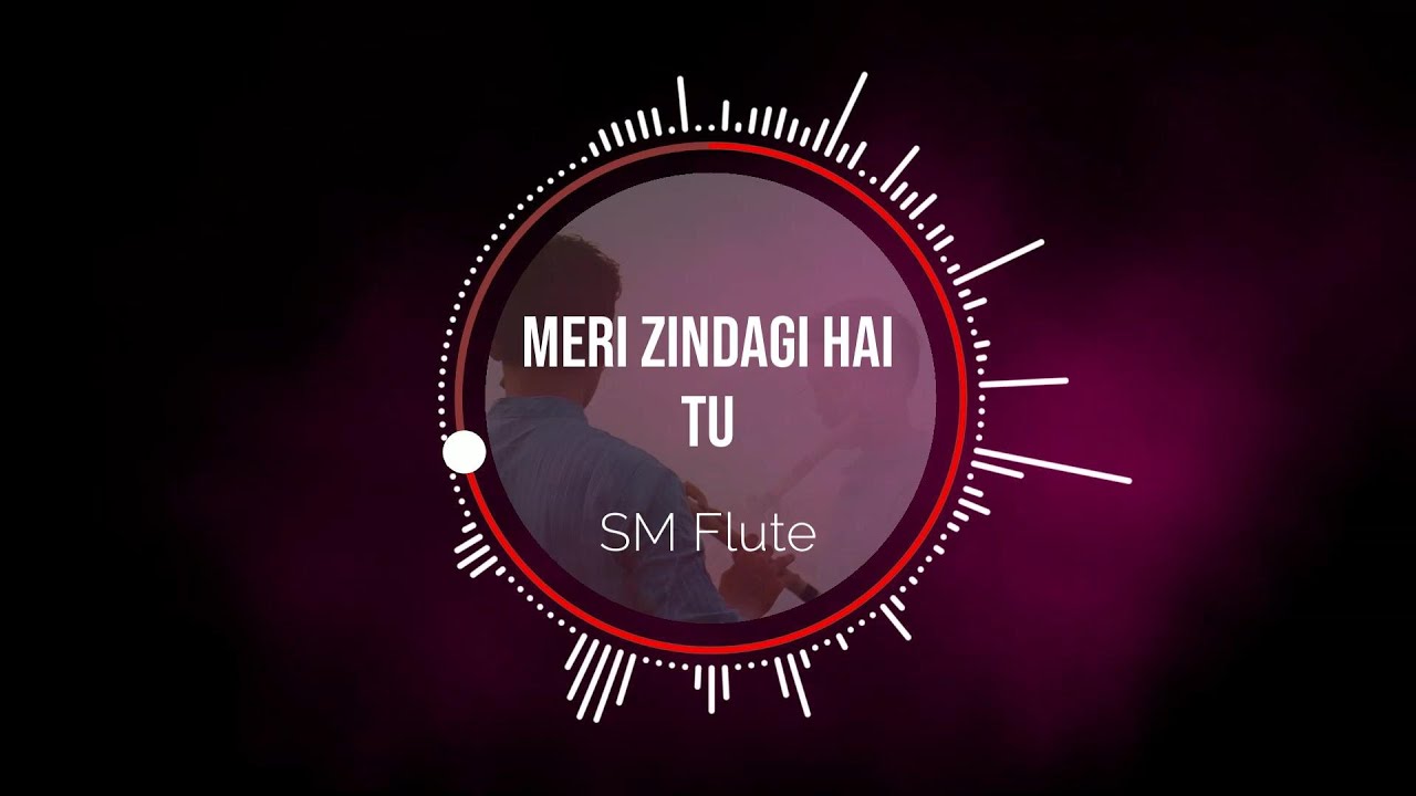 Meri Zindagi Hai Tu Flute Cover | Romantic Bollywood Instrumental | SM Flute