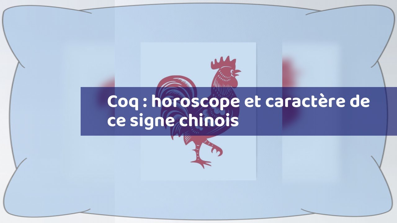 Coq&nbsp;: horoscope et caract&egrave;re de ce signe chinois