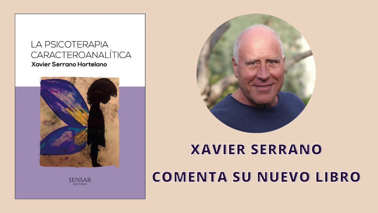 Nuevo libro de Xavier Serrano: La Psicoterapia Caracteroanalítica