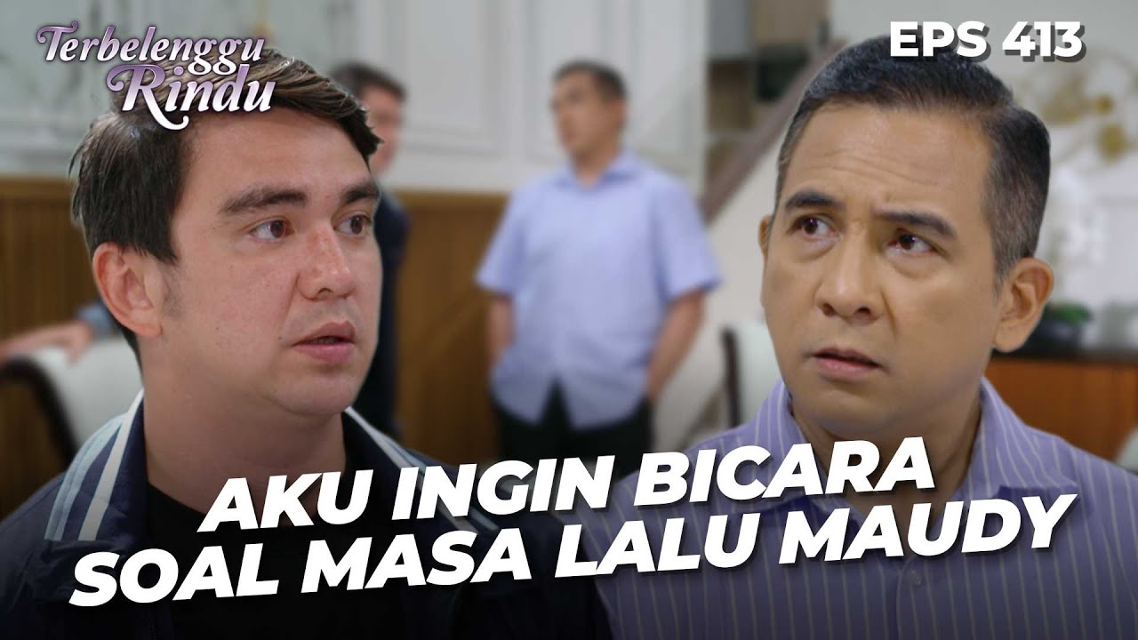 Elang Minta Izin Papa Damar Untuk Bersama Maudy? | TERBELENGGU RINDU | EPS. 413 (2/4)