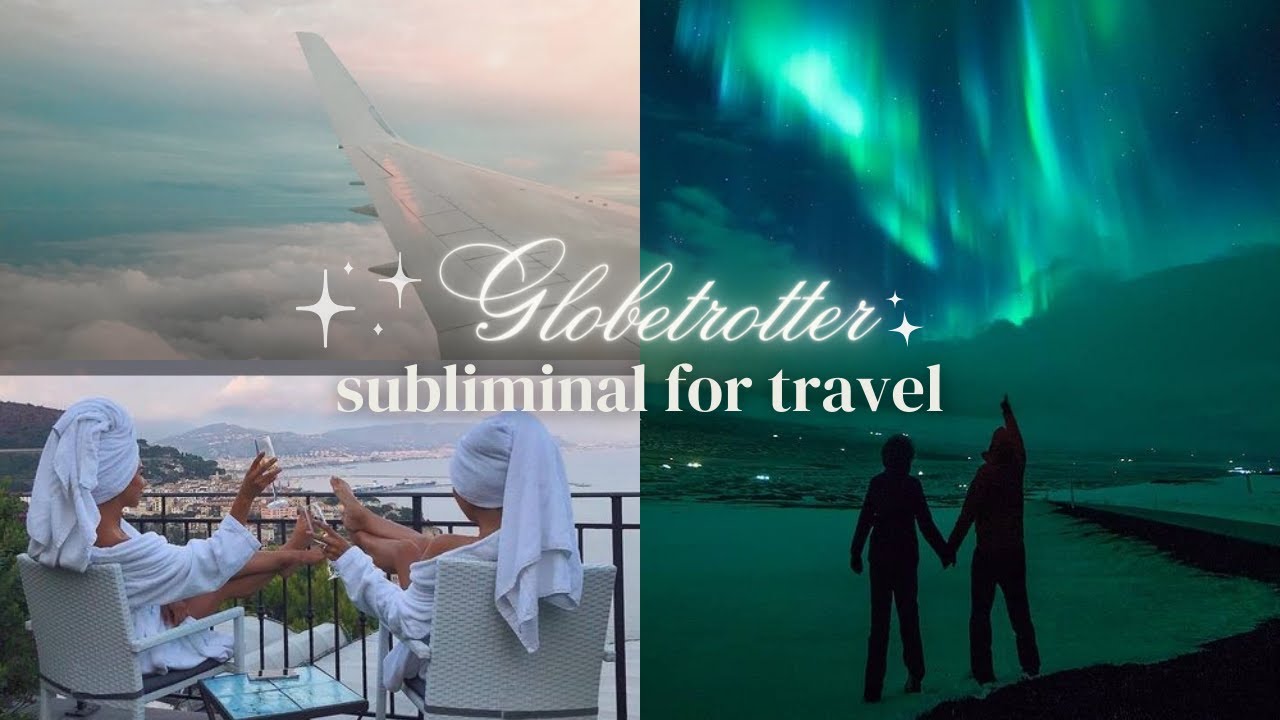 Globetrotter 🗺  Subliminal For Travel | 1st Class Flights | Desired Locations | Luxury Stays
