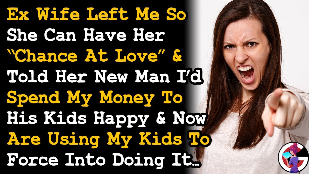 Ex Left Me To Have A Chance At Love Then Told Her New Husband I'll Spend Money On His Kids AITA