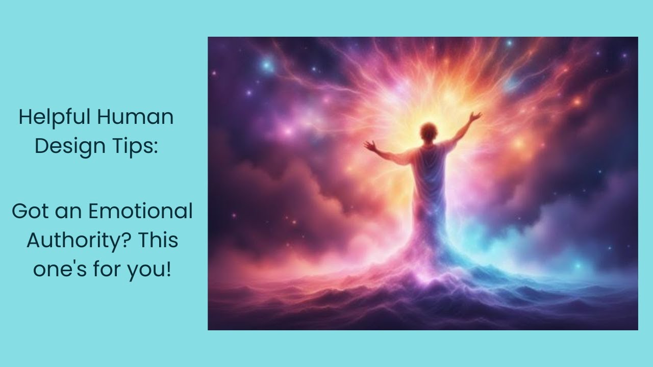 Helpful Human Design Tips: Got an Emotional Authority? This one's for you!