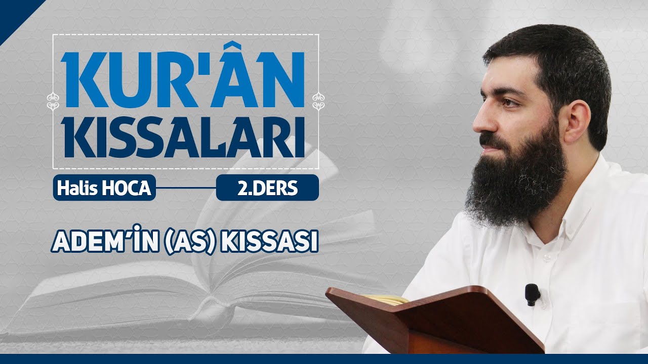 Adem’in (as) Kıssası | Kur’an Kıssaları - 2 | Halis Bayancuk Hoca