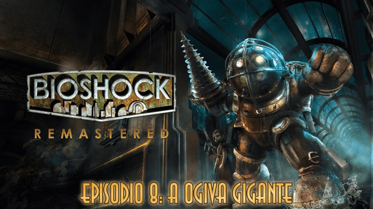 Bioshock Remastered Pt.8 A Ogiva Gigante PT-BR