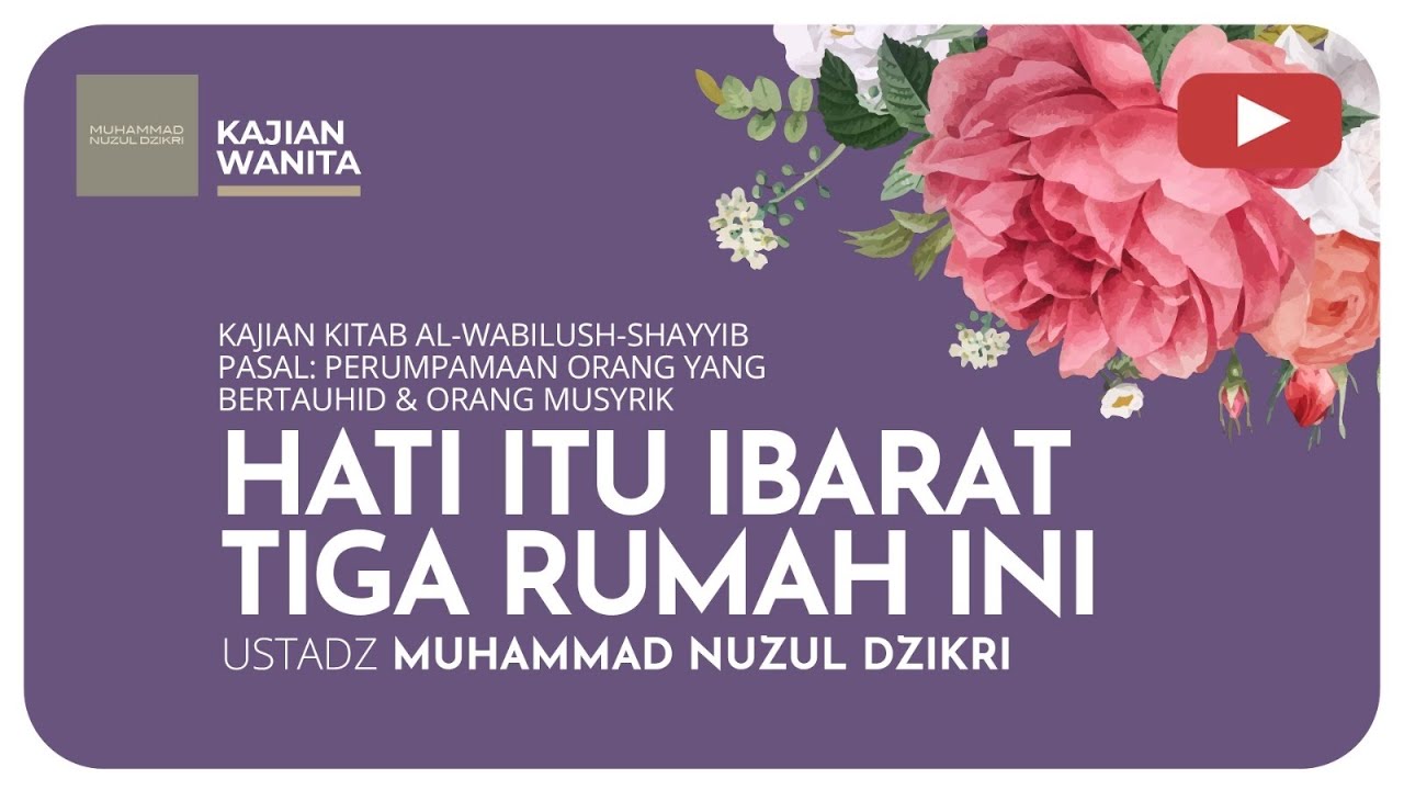 171. HATI ITU IBARAT TIGA RUMAH INI | KAJIAN WANITA | Ustadz Muhammad Nuzul Dzikri