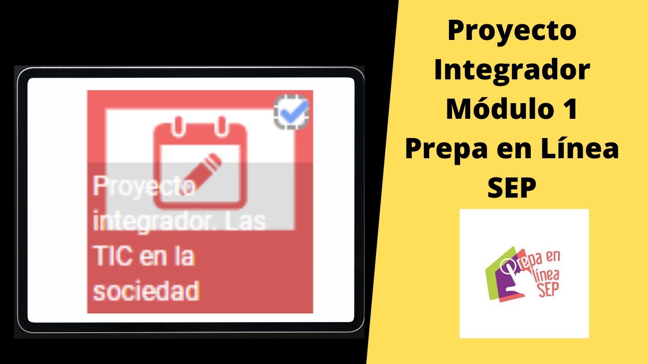 💥😁Tutorial Proyecto Integrador. 💯Las TIC en la Sociedad. Módulo 1 Prepa en Línea SEP💻📄