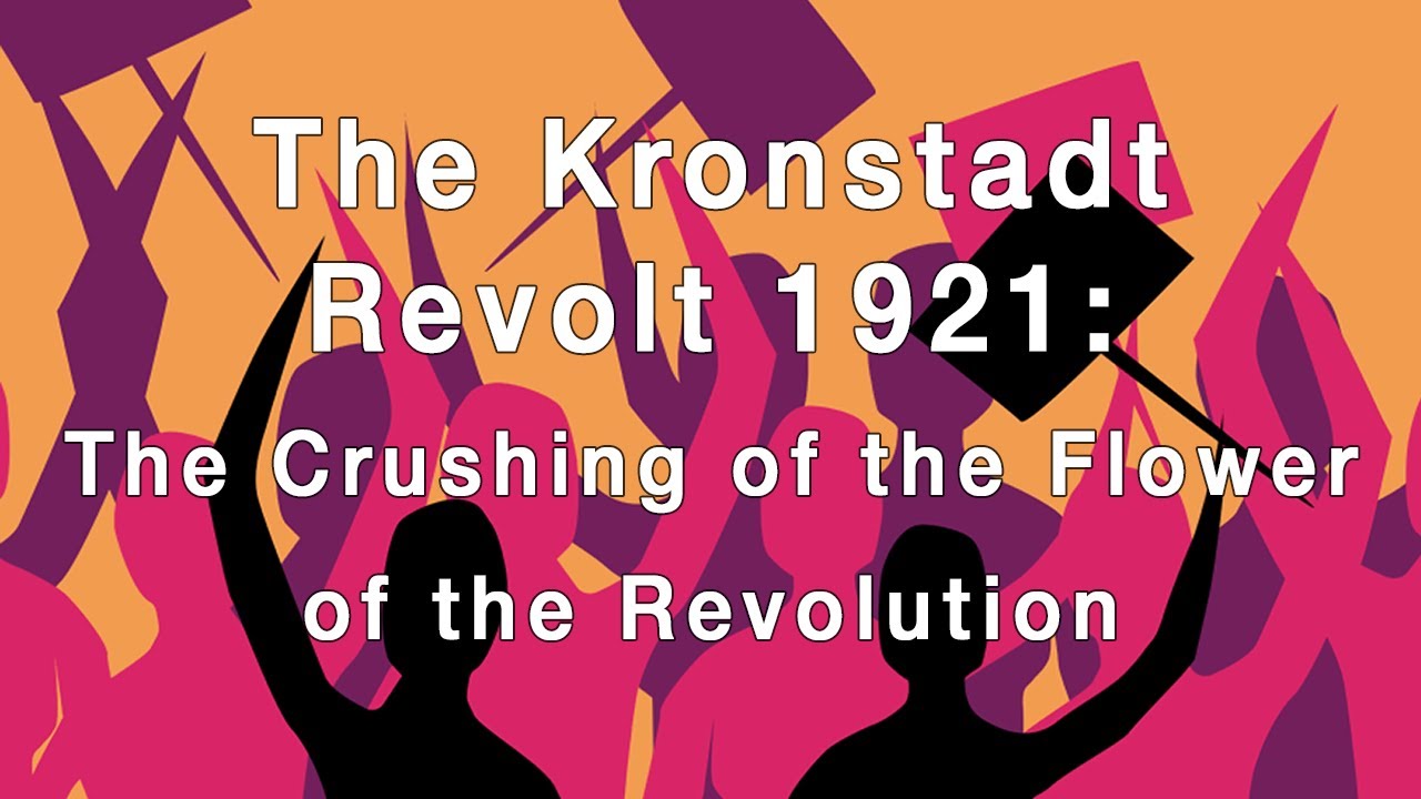 The Kronstadt Revolt 1921: The Crushing of the Flower of the Revolution