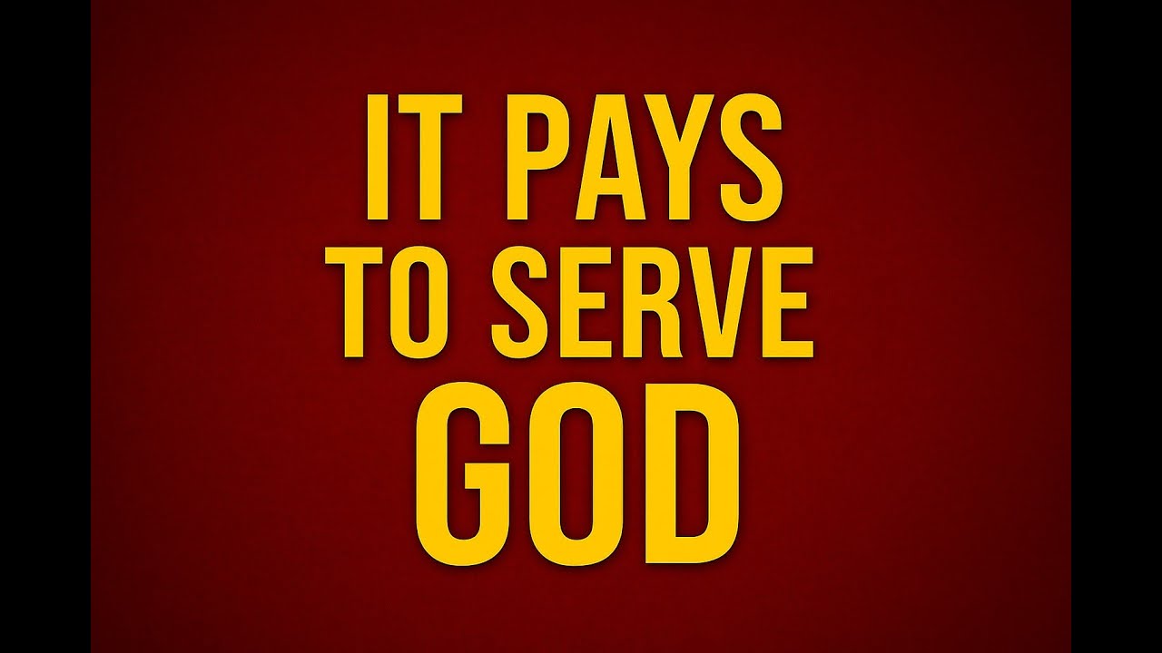 It pays to serve God - Part 3