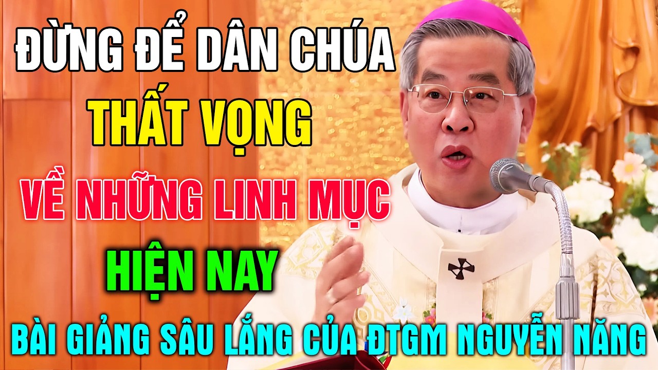 Đừng Để Chính DÂN CHÚA Thất Vọng Về Những LINH MỤC Tai Tiếng Hiện ay - Nghe Cha Năng Giảng Thức Tỉnh