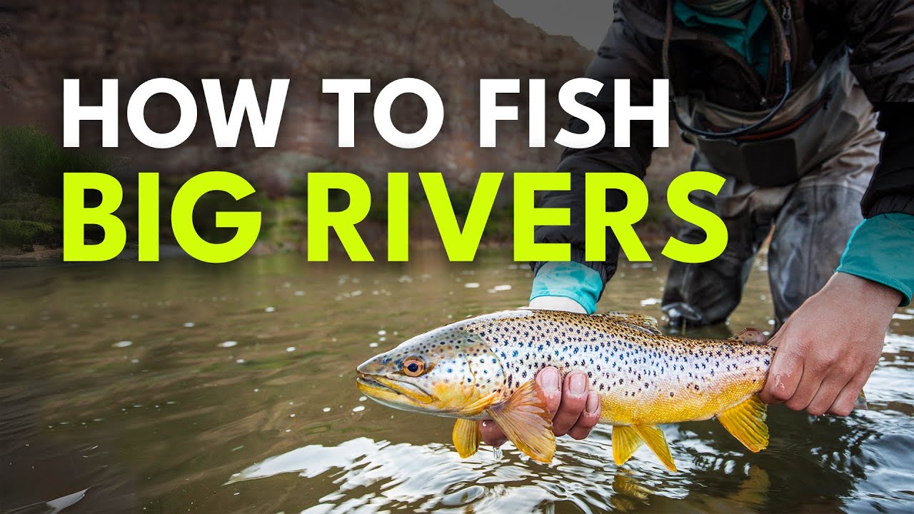 How To Catch Trout In Bigger Rivers &mdash; 7 Proven Fly Fishing Tips | Ep. 76