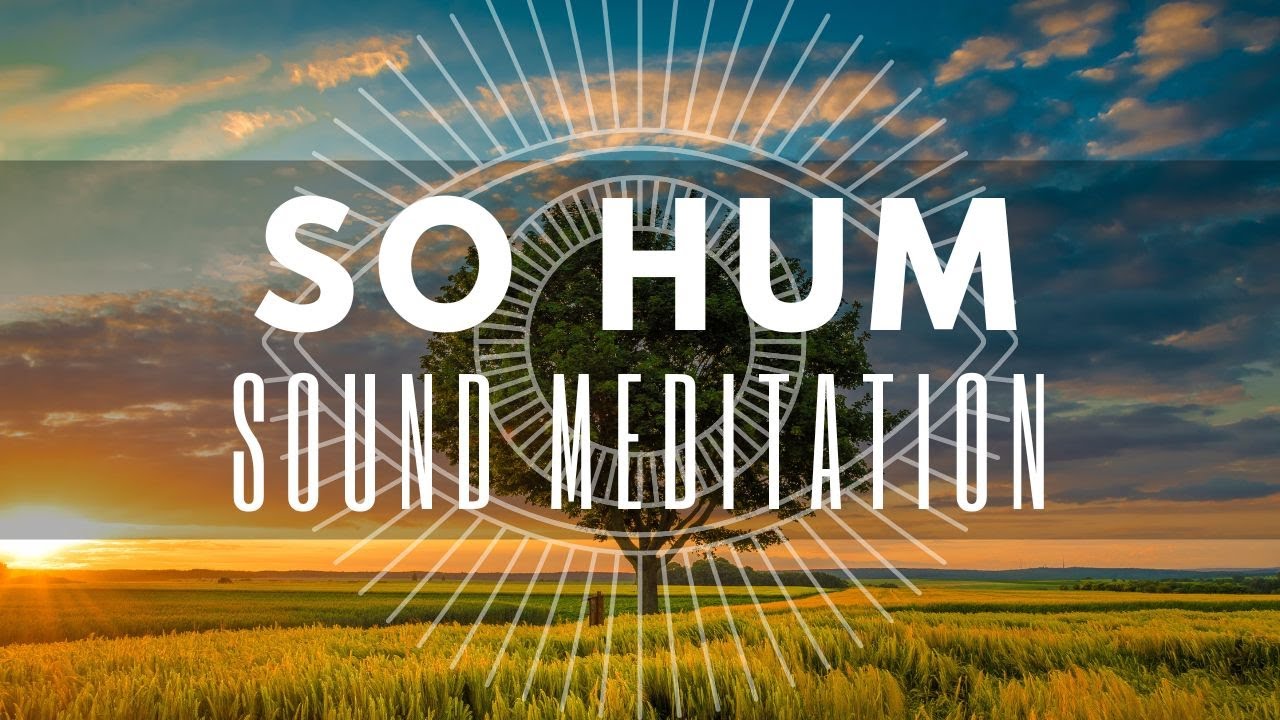10 min SO HUM Mantra Sound Meditation Journey