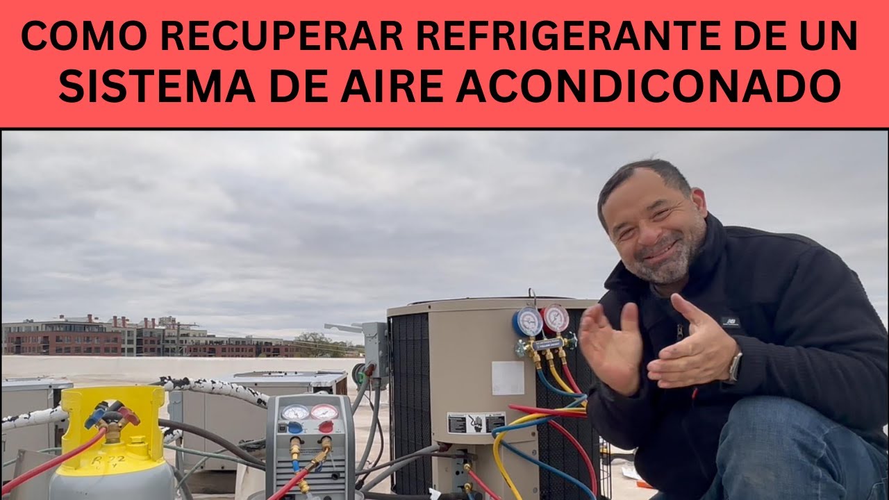 COMO RECUPERAR REFRIGERANTE EN UN SISTEMA DE AIRE ACONDICIONADO.  PASO A PASO