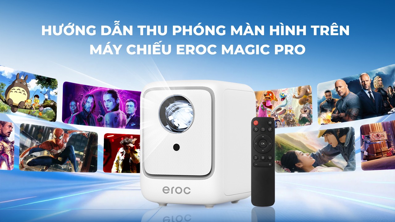 HƯỚNG DẪN THU PH&Oacute;NG M&Agrave;N H&Igrave;NH TR&Ecirc;N M&Aacute;Y CHIẾU EROC MAGIC PRO