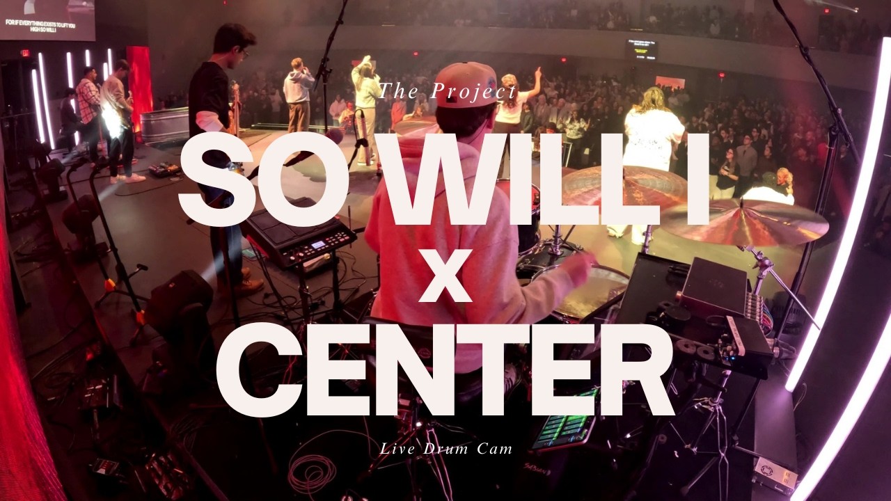 So Will I x Center (Live Drum Cam)