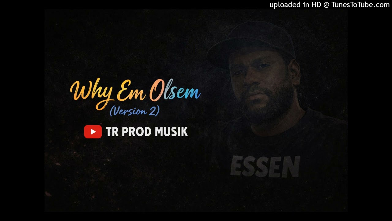 Why Em Olsem (Version 2) 2026