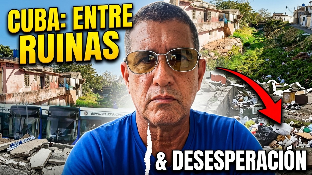 CUBA HOY: ENTRE RUINAS Y DESESPERACIÓN