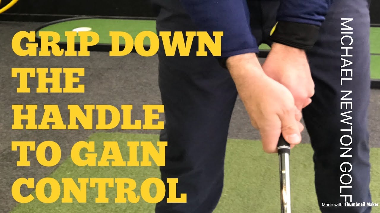 Grip Down The Handle To Gain Control Of Your Iron Shots