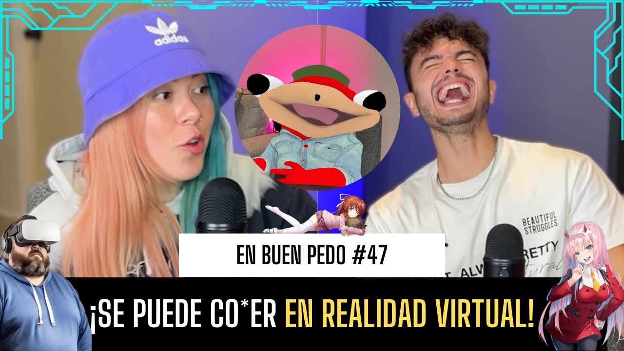 SE PUEDE CO*ER EN REALIDAD VIRTUAL / EnBuenPedo #47 / FT: @ZiilverK
