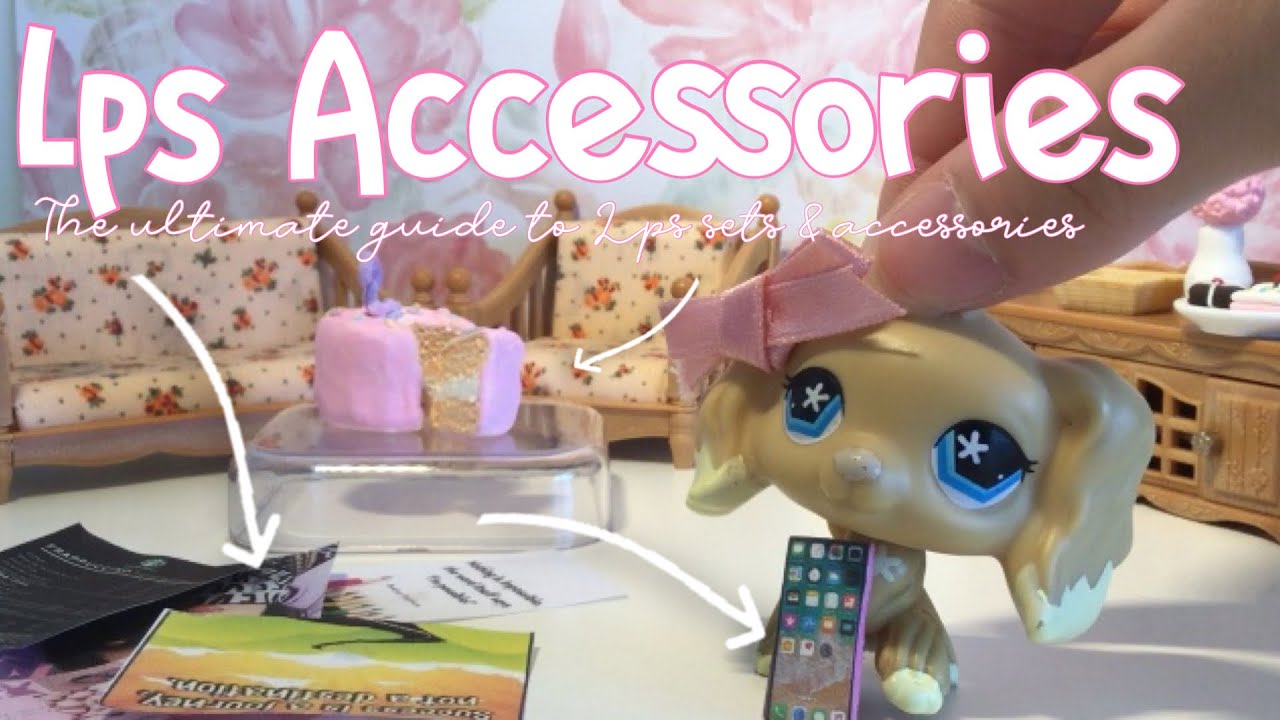 LPS: The ULTIMATE GUIDE For LPS Sets & Accessories
