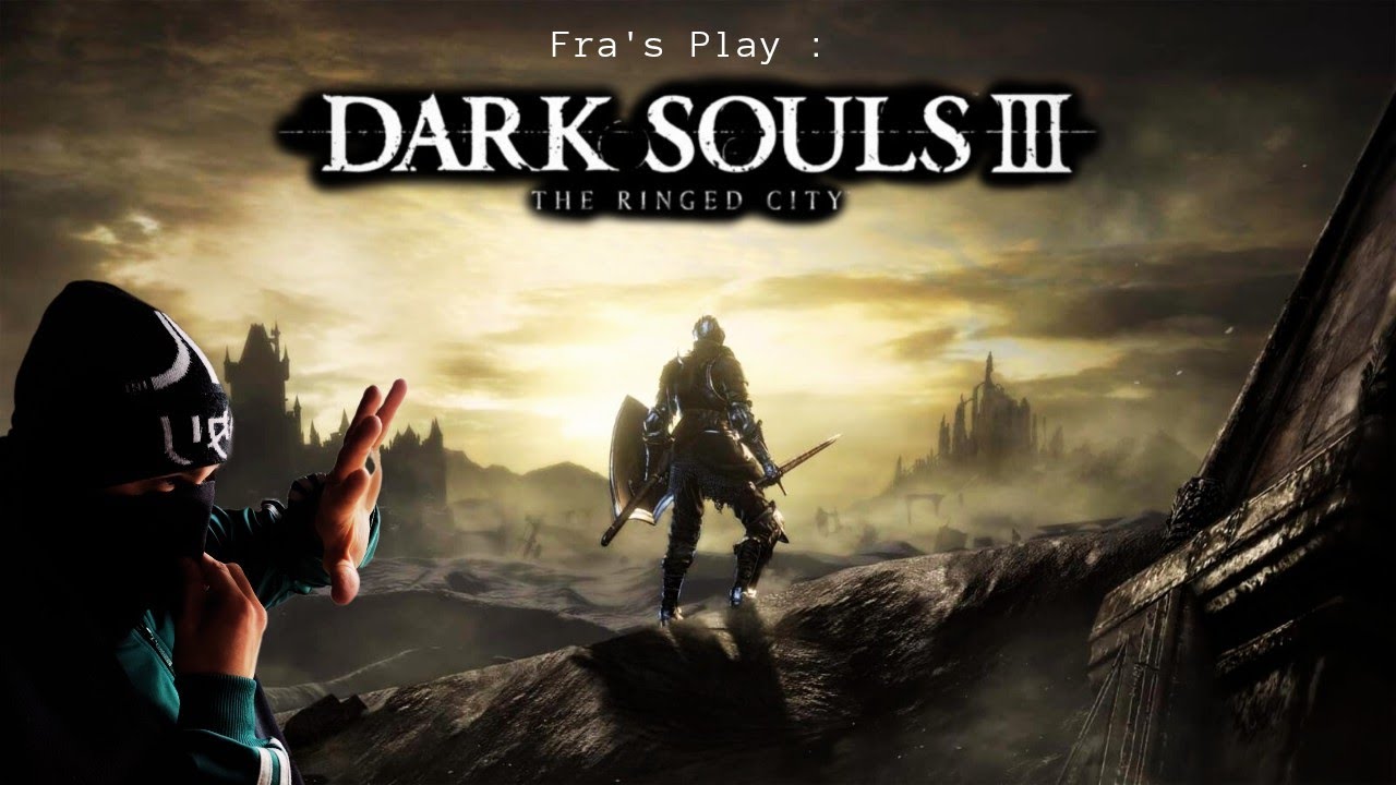 Fra's Play - Dark Souls 3 30°Ep : 