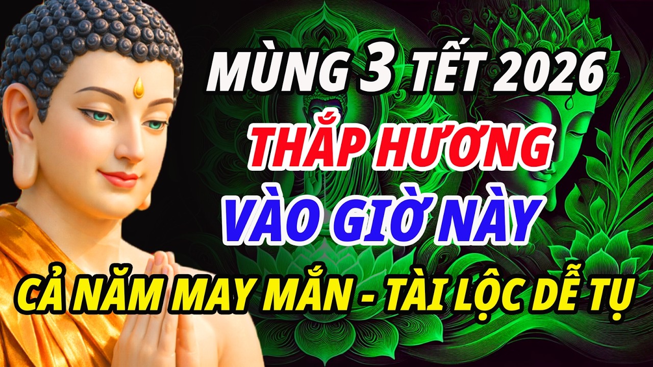 Thắp Hương Đúng 2 Giờ Đại Cát Sáng Mùng 3 Tết: Cả Năm May Mắn, Tài Lộc Dễ Tụ