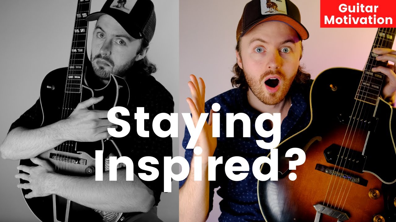 How To Stay INSPIRED To Practice and Keep Learning • Guitar Motivation •  Joe Robinson