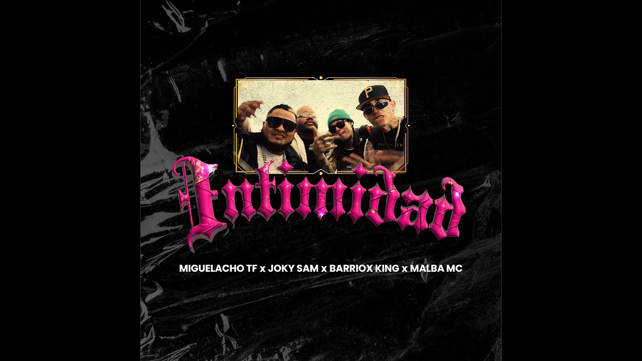 Miguelacho TF, Joky Sam, Malba MC, Barriox King - INTIMIDAD (OFFICIAL VIDEO)