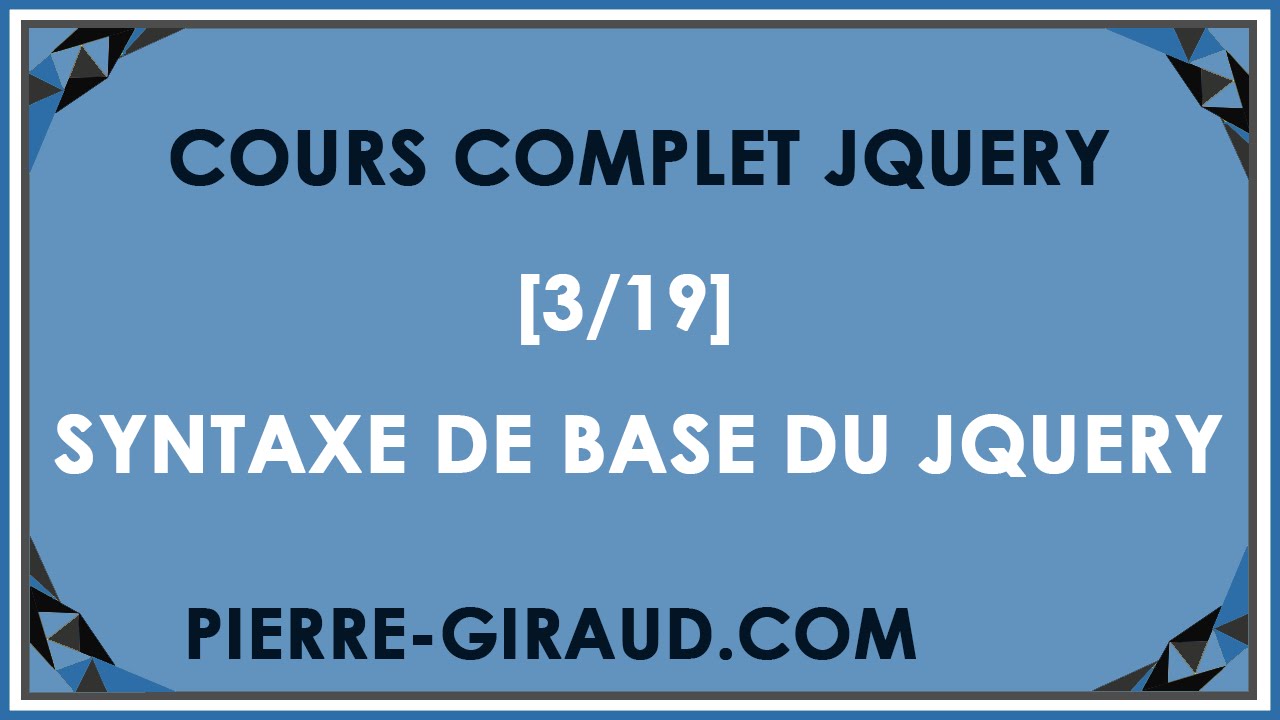 COURS COMPLET JQUERY [3/19] - Syntaxe de base du jQuery