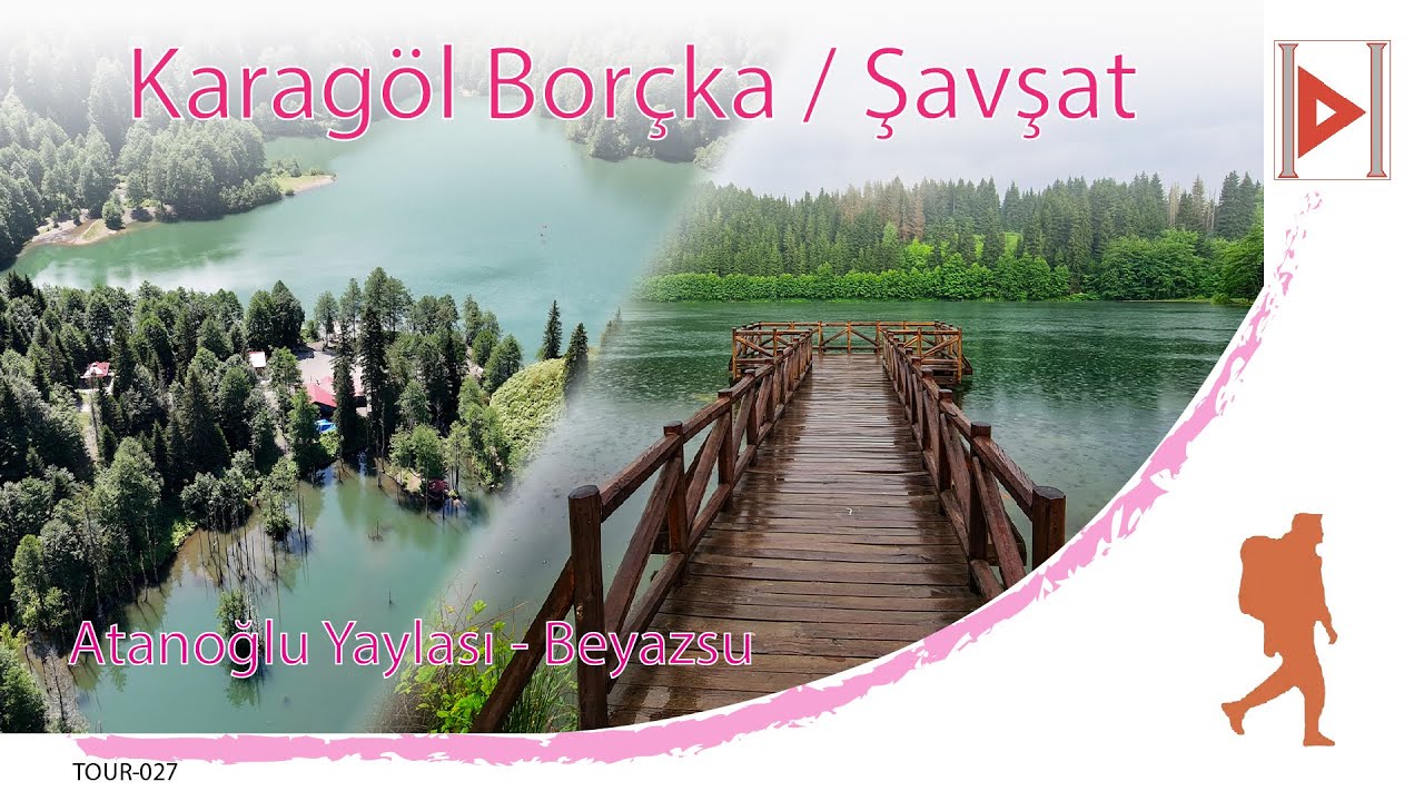 TOUR 027 Artvin Borçka Şavşat Karagöl, Atanoğlu ve Beyazsu Yaylaları. Drone  görüntüleri ile