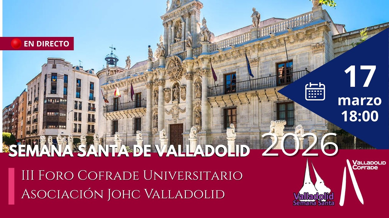 🔴EN DIRECTO III Foro Cofrade Universitario - Asociación Jóvenes Cofrades de Valladolid