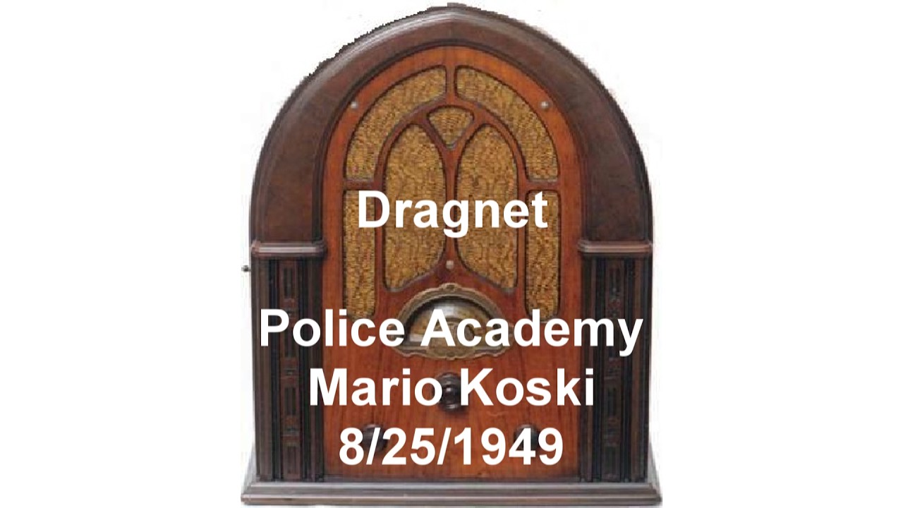 Dragnet Old Time Radio Show Police Academy Mario Koski old time radio otr
