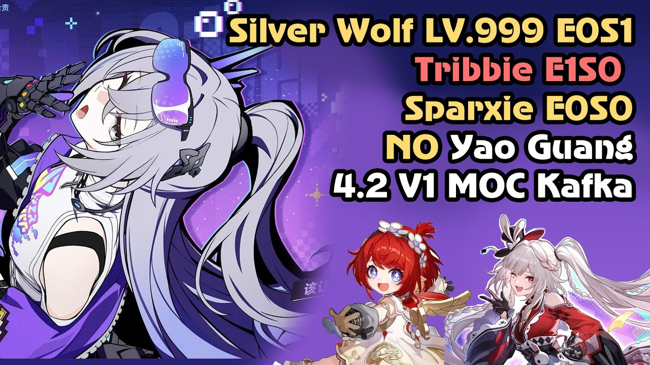 Silver Wolf LV.999 Е0S1 with... Tribbie E1S0?! x Sparxie E0S0! No Yao Guang! HSR 4.2 V1 MOC 12 Kafka