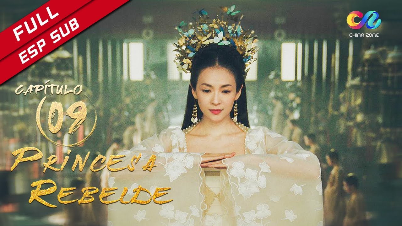 【ESP SUB】《Princesa Rebelde》capítulo 9 (Zhang Ziyi | Zhou Yiwei) 上阳赋【China Zone - Español】