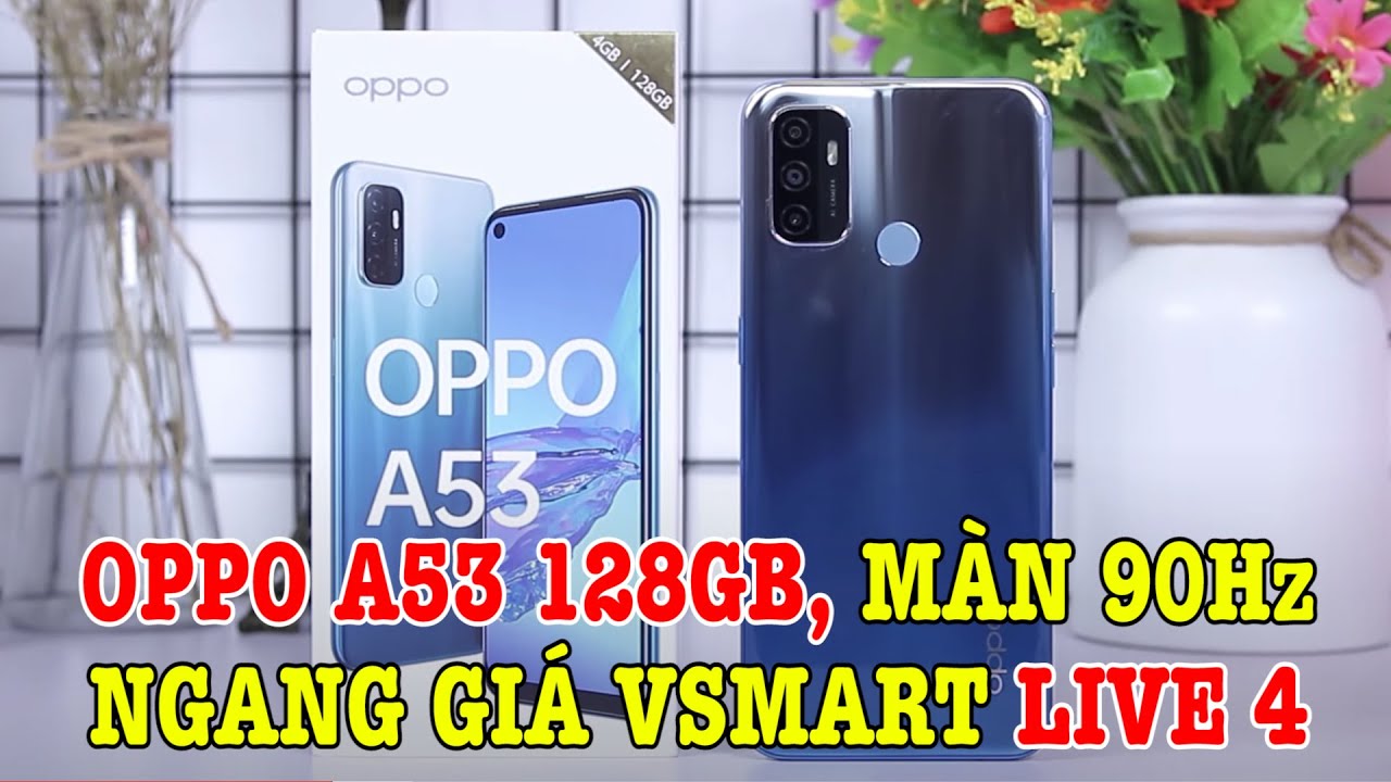 Mở hộp OPPO A53 bản 128GB, Màn hình 90Hz ngang giá Vsmart Live 4