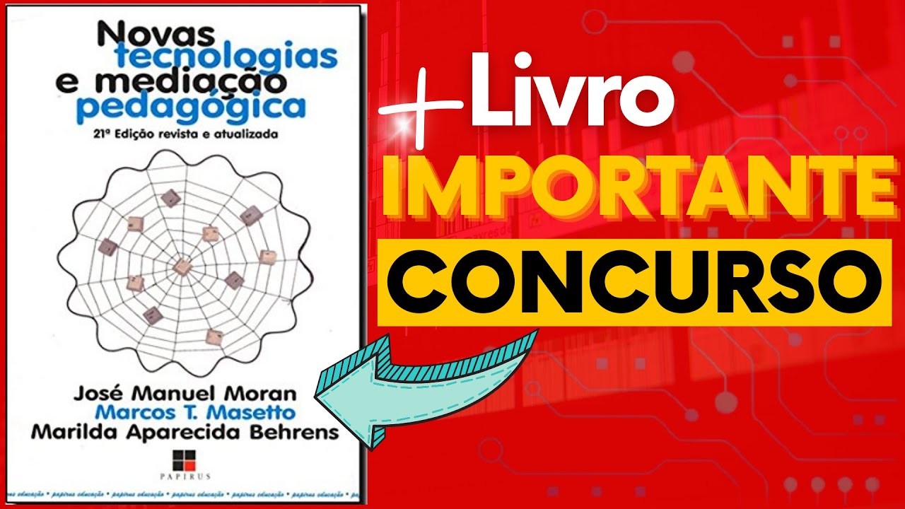 Novas Tecnologias e Mediação Pedagógica | Moran | Concurso Público | Educação |