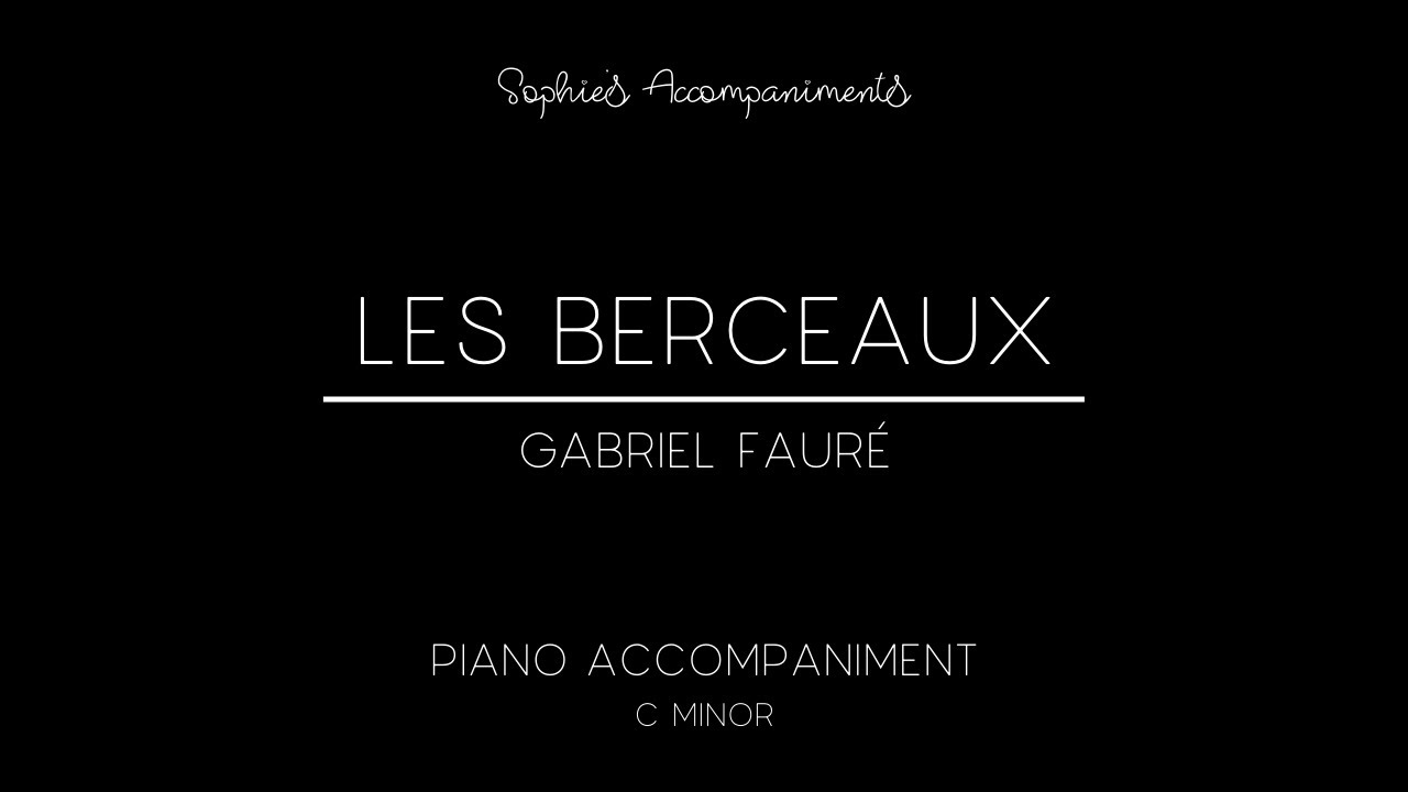 Les Berceaux by Gabriel Fauré - Piano Accompaniment in C Minor