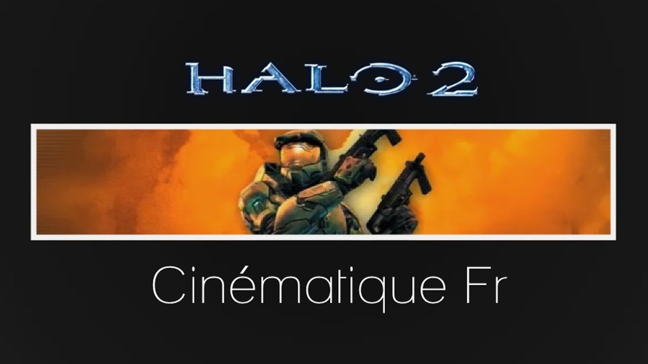 Halo 2 - Cin&eacute;matique Fr
