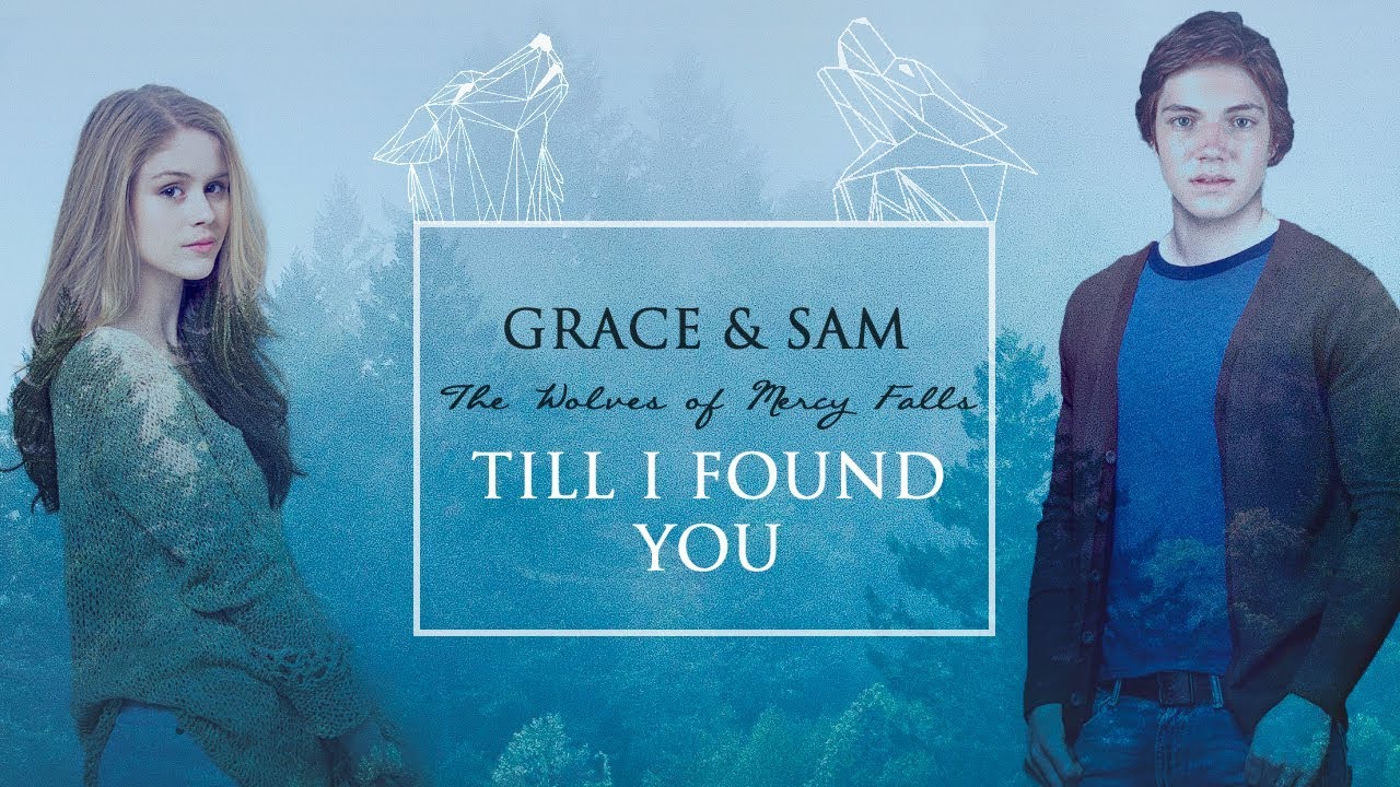 Sam & Grace || Till I Found You (The Wolves of Mercy Falls) SHIVER