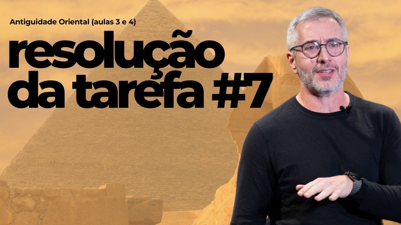 Antiguidade Oriental #7 - Resolução da Tarefa